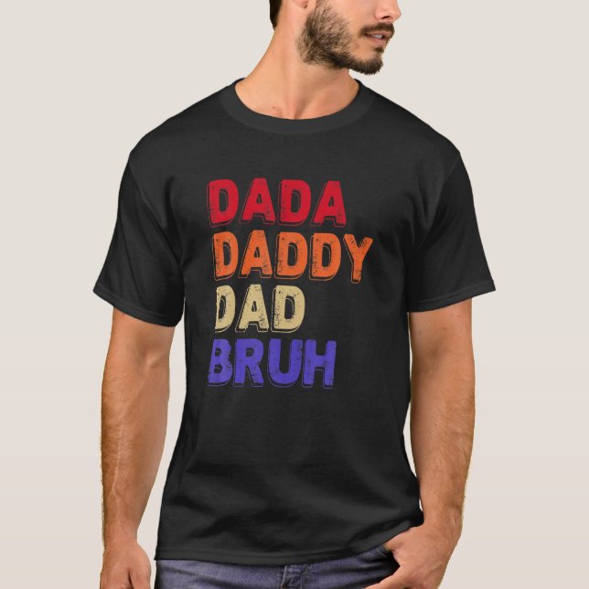 Dada pappa Pappa Bruh Fars dag Sarkastic Citat T Shirt (Framsida)