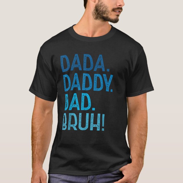 Dada pappa Pappa Bruh för Pappa Manar Funny Far's  T Shirt (Framsida)