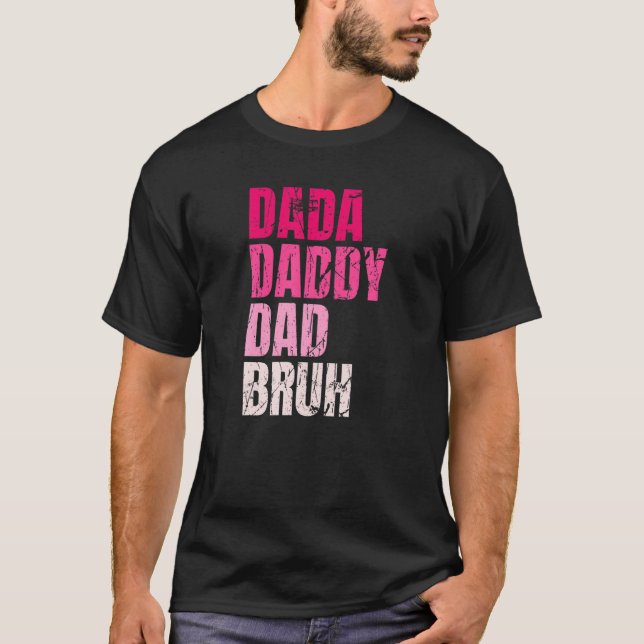 Dada pappa Pappa Bruh Funny Citat för pappa T Shirt (Framsida)