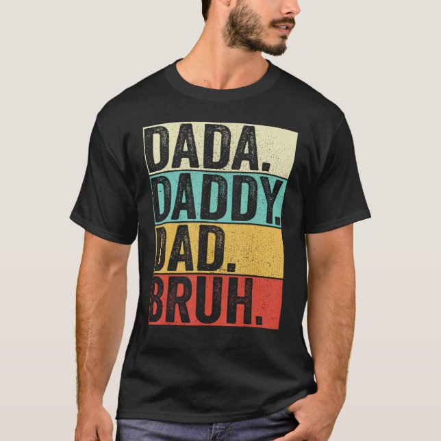 Dada pappa Pappa Bruh Make Manar Fars dag Fathe T Shirt (Framsida)
