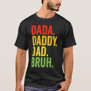 Dada pappa Pappa Bruh pappa och jag Son Daughfejd T Shirt