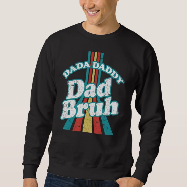 Dada pappa Pappa Bruh pappa och Me Fars dag Lång Ärmad Tröja (Framsida)