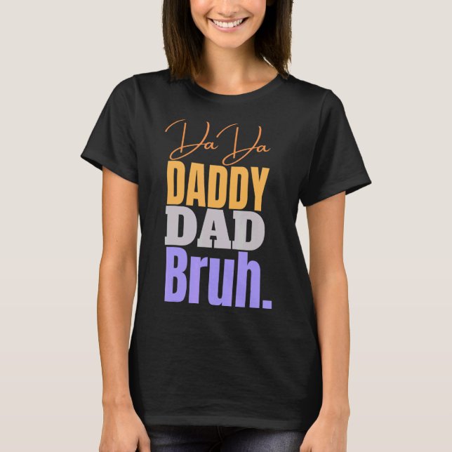 Dada pappa Pappa Bruh Pappa T Shirt (Framsida)