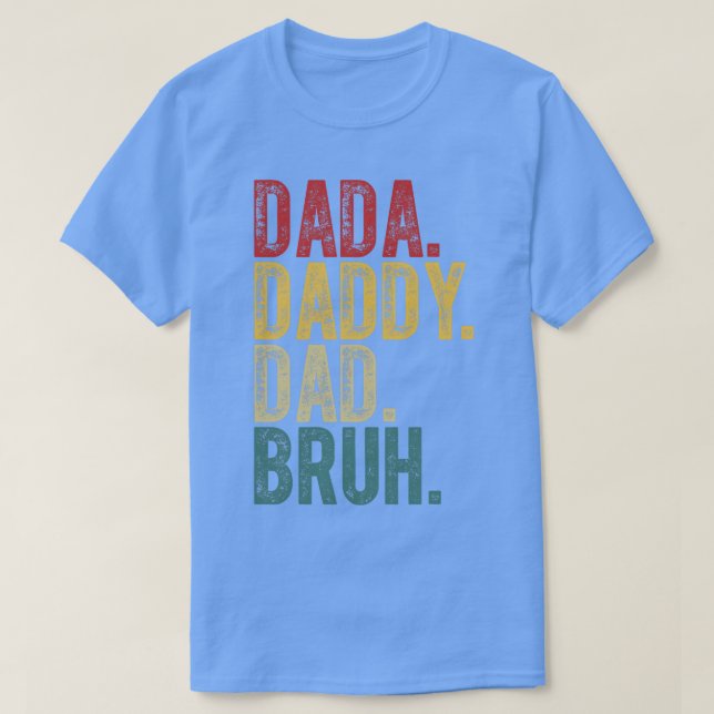 Dada pappa Pappa Bruh T Shirt (Design framsida)