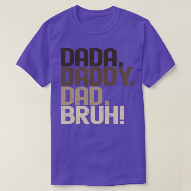 Dada pappa Pappa Bruh T Shirt (Design framsida)
