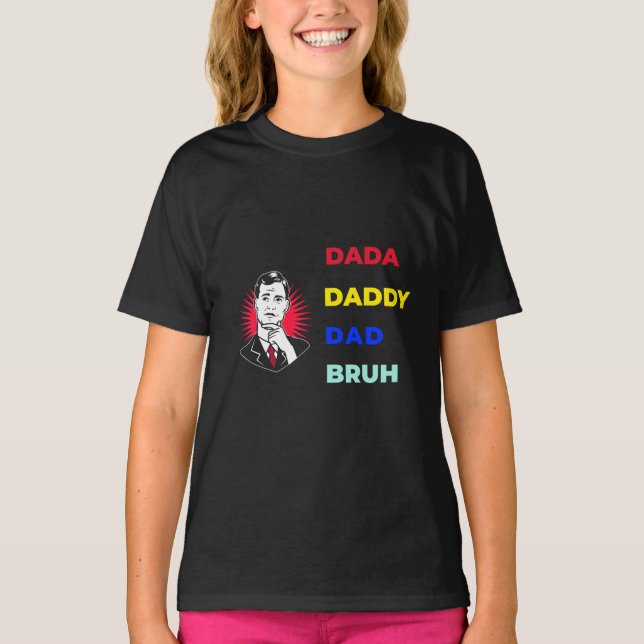 Dada pappa Pappa Bruh T Shirt (Framsida)