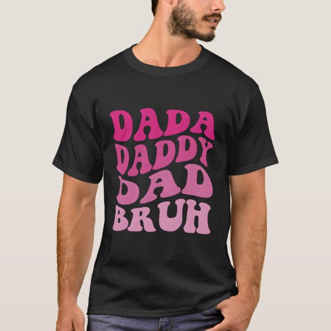 Dada pappa Pappa Bruh T Shirt (Framsida)