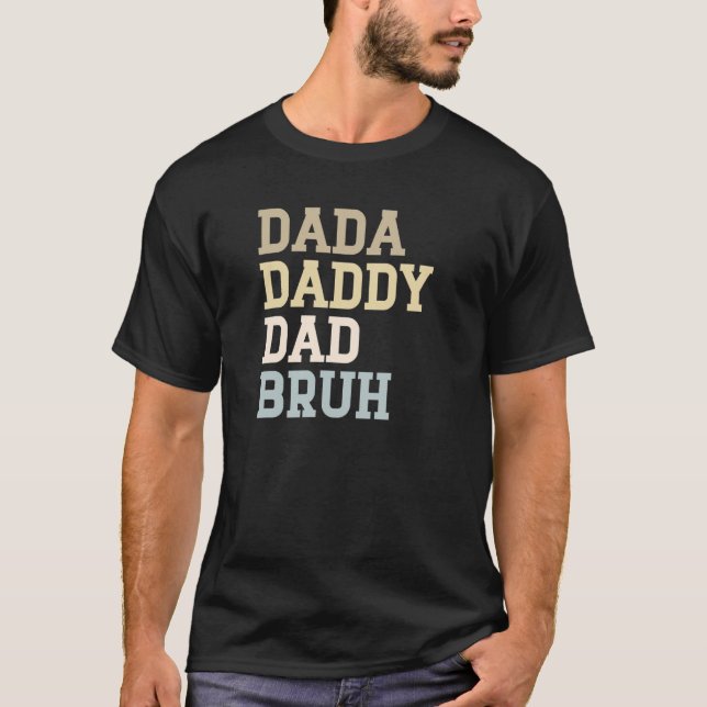 Dada pappa Pappa Bruh T Shirt (Framsida)