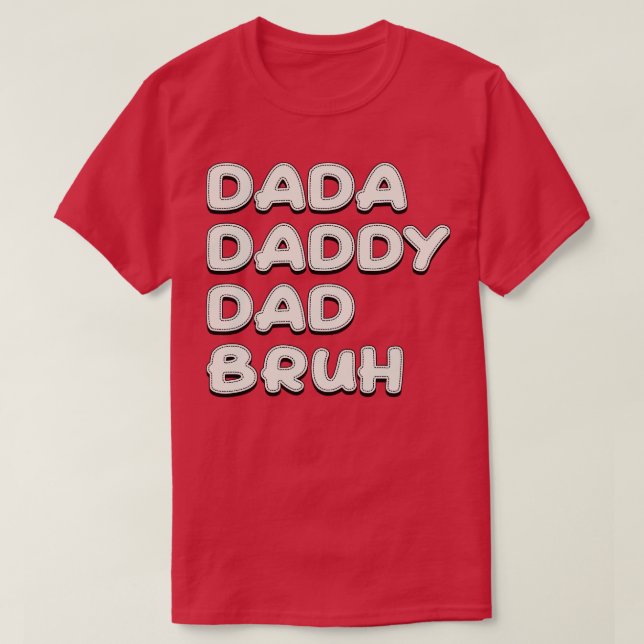 Dada pappa Pappa Bruh White Text T Shirt (Design framsida)