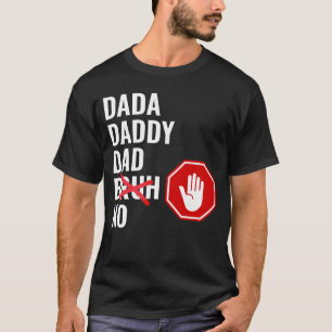 Dada pappa Pappa NO Bruh T Shirt