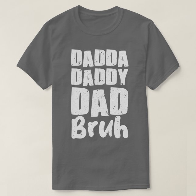 Dadda pappa Pappa Bruh T Shirt (Design framsida)