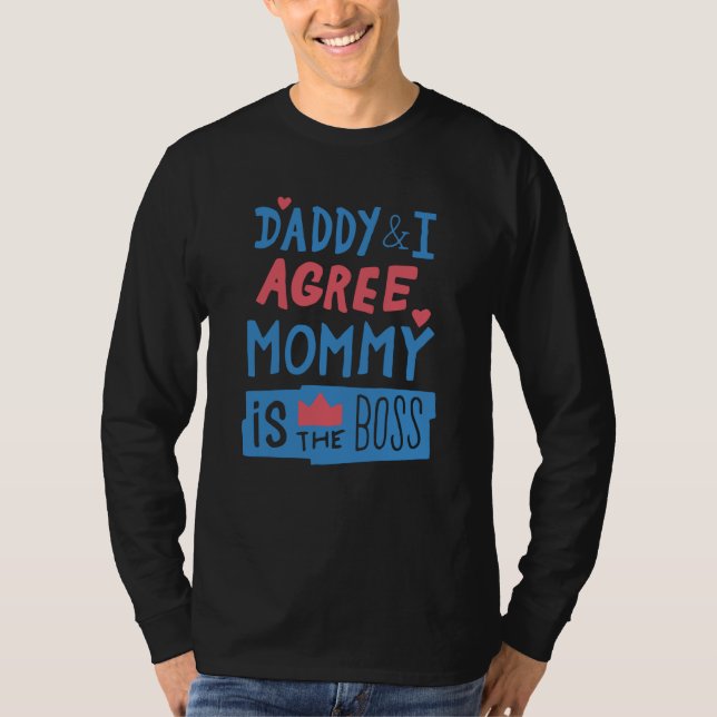 Daddy and I agree Mommy is the boss T Shirt (Framsida)