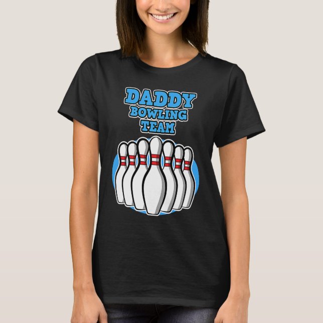 Daddy Bowling Team  Bowling  Father's Day T Shirt (Framsida)