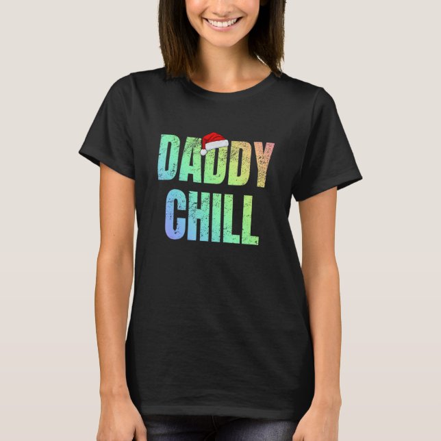 Daddy Chill Funny Viral Tik Trending Meme Distress T Shirt (Framsida)