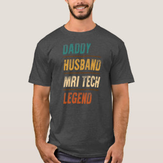 Daddy Husband MRI Tech Legend MRI Technologist T Shirt