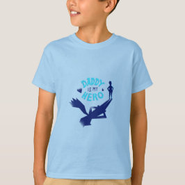 Daddy is my Hero T Shirt