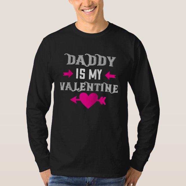 Daddy Is My Valentine Happy Valentines Day  For He T Shirt (Framsida)