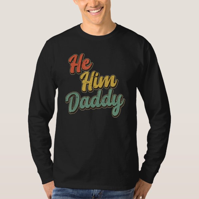 Daddy Lover Valentine Quote Funny He Him Daddy_1 T Shirt (Framsida)
