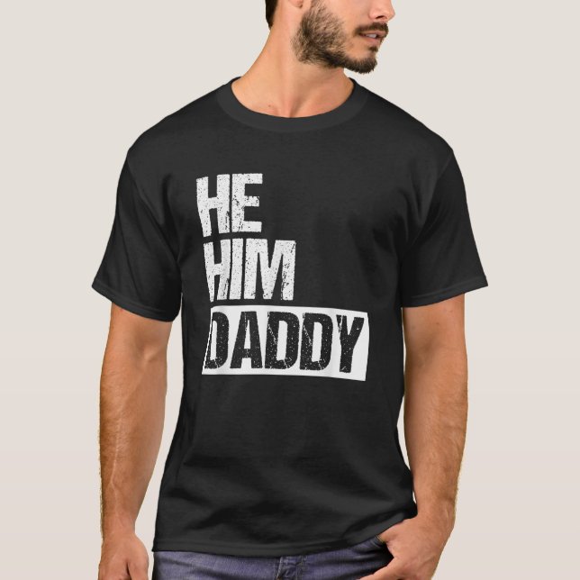 Daddy Lover Valentine Quote Funny He Him Daddy  T Shirt (Framsida)