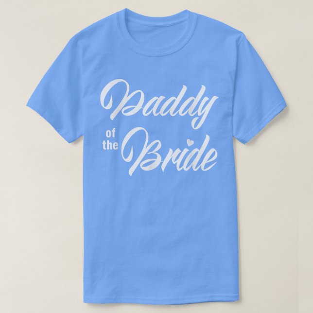 Daddy Of Bride Wedding Party Funny Matching Bridal T Shirt (Design framsida)