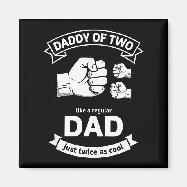 Daddy Of Two Dad Funny Father Of Two Fathers Day B Magnet (Framsidan)