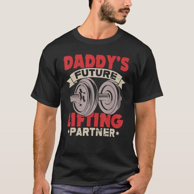 Daddy s Future Lifting Partner Fitness Workou T Shirt (Framsida)