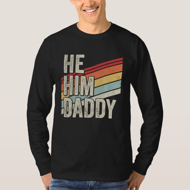 Daddy  Valentine Quote  He Him Daddy T Shirt (Framsida)
