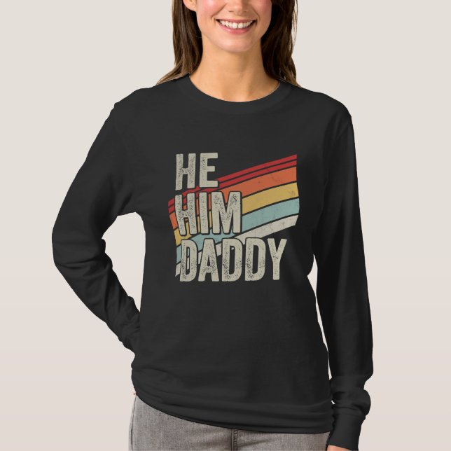 Daddy  Valentine Quote  He Him Daddy T Shirt (Framsida)
