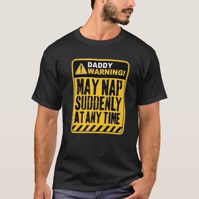 Daddy Warning May Nap Suddenly At Any Time Premium T Shirt (Framsida)