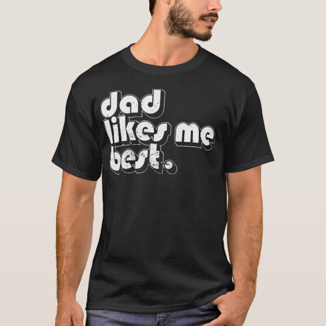 Daddy'S Favorite Child Dad Likes Me Best Funny Sib T Shirt (Framsida)