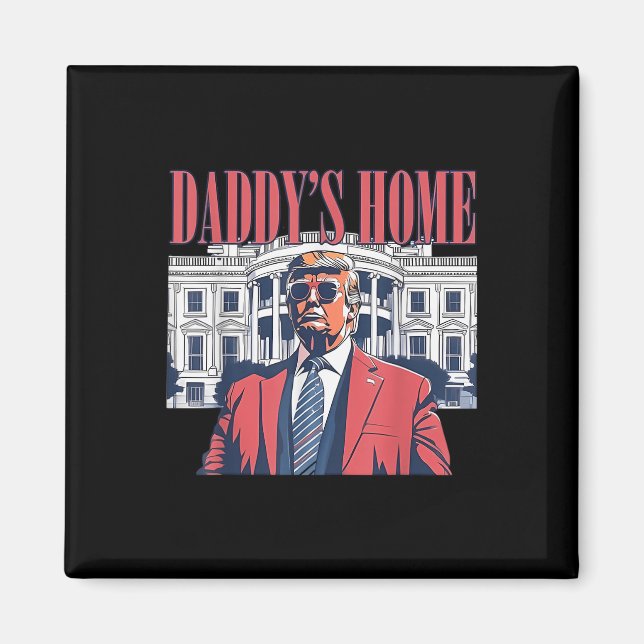 Daddys Home,trumma 2024 Ta Amerika tillbaka Magnet (Framsidan)