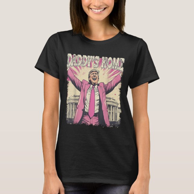 Daddys Home Trump Funny Daddys Home T Shirt (Framsida)