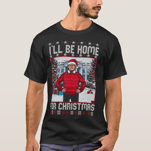 Daddys Home Trump 	 Ill Be Home For Christmas Trum T Shirt (Framsida)