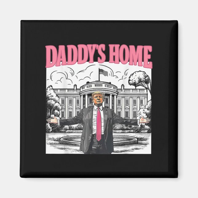 Daddys Home White House 2025 President Trump _3 Magnet (Framsidan)