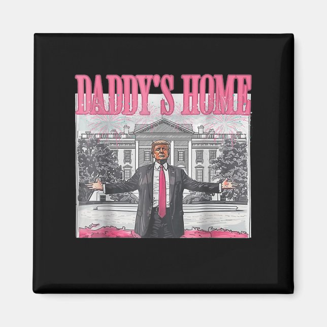 Daddys Home White House 2025 President Trump Magnet (Framsidan)