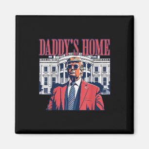 Daddys Home White House Trump 2024 Magnet