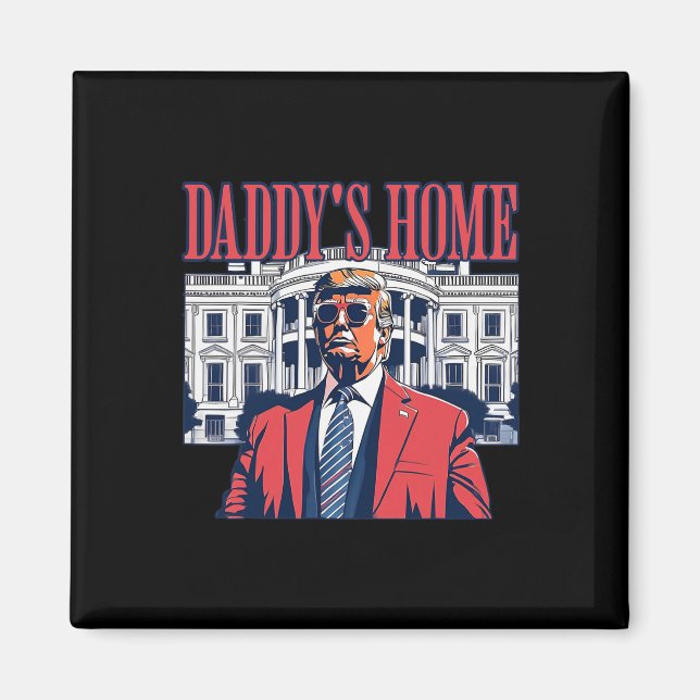Daddys Home White House Trump 2024 Magnet (Framsidan)