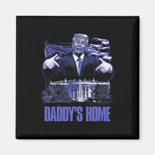 Daddys Home White House Trump 2024 Val Magnet