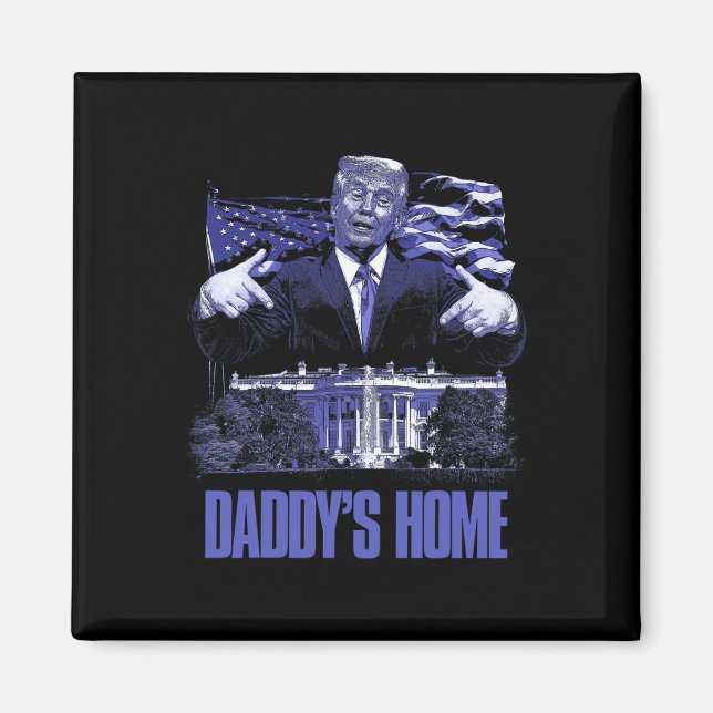 Daddys Home White House Trump 2024 Val Magnet (Framsidan)