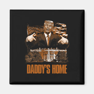 Daddys Home White House Trump 2024 Val Magnet