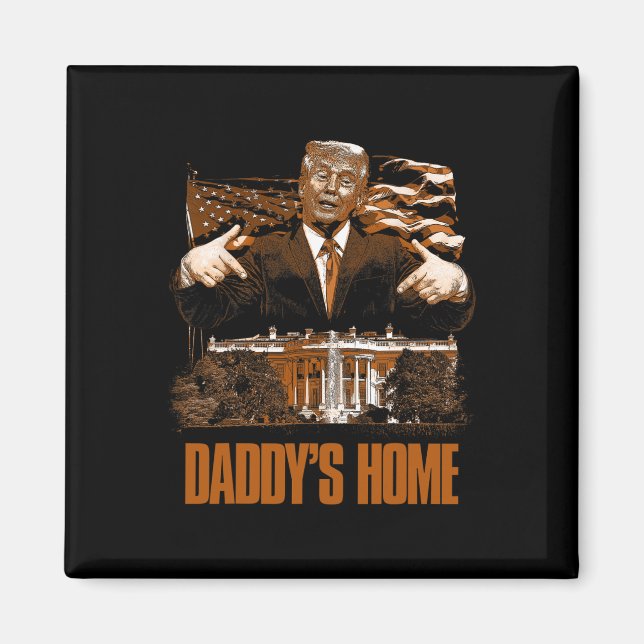 Daddys Home White House Trump 2024 Val Magnet (Framsidan)