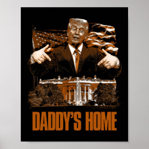 Daddys Home White House Trump 2024 Val Poster