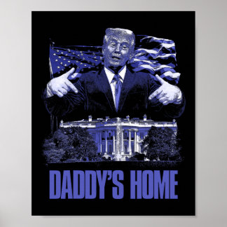 Daddys Home White House Trump 2024 Val Poster