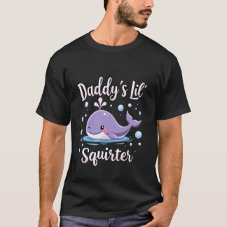 Daddy's Lil' Squirter T Shirt