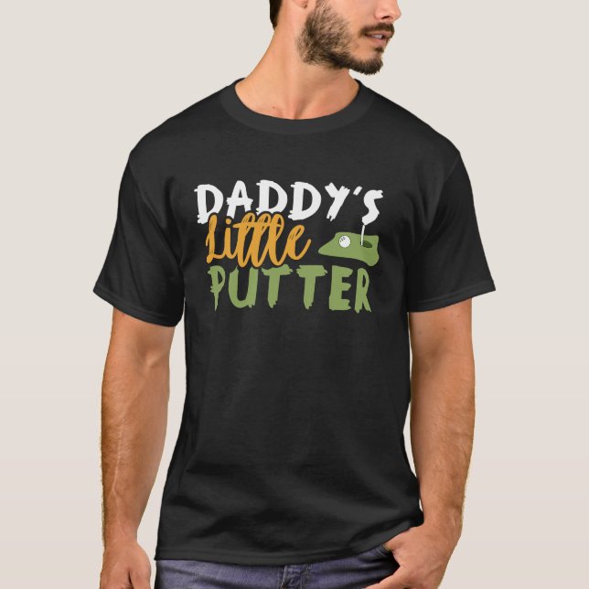 Daddy's Little Putter Golf Club Divots Pro Round F T Shirt (Framsida)