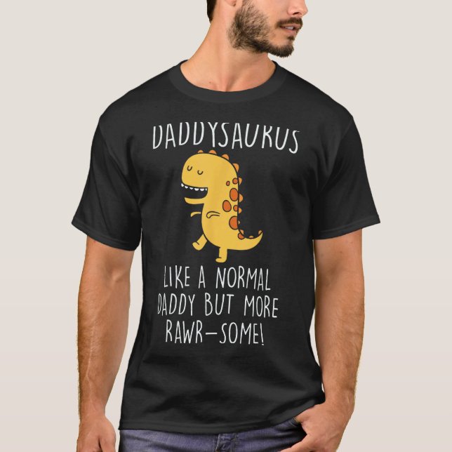 Daddysaurus som en vanlig pappa... bara mer Rawr s T Shirt (Framsida)