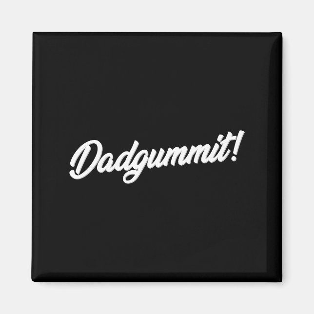 Dadgummit Funny Southern Saying Quote  Magnet (Framsidan)