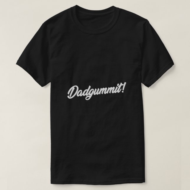 Dadgummit T Shirt Funny Southern Say Quote (Design framsida)