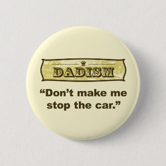 Dadism - gör inte mig att stoppa bilen knapp