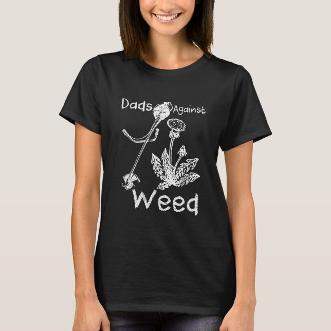 Dads Against Weed Funny Gardening Lawn Mowing Fath T Shirt (Framsida)